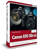 Canon EOS 5DS / 5DS R - Für bessere Fotos von Anfang an!: Das große Praxisbuch zur Kamera